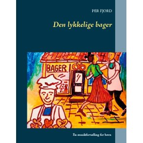 Den lykkelige bager musikfortlling for brn