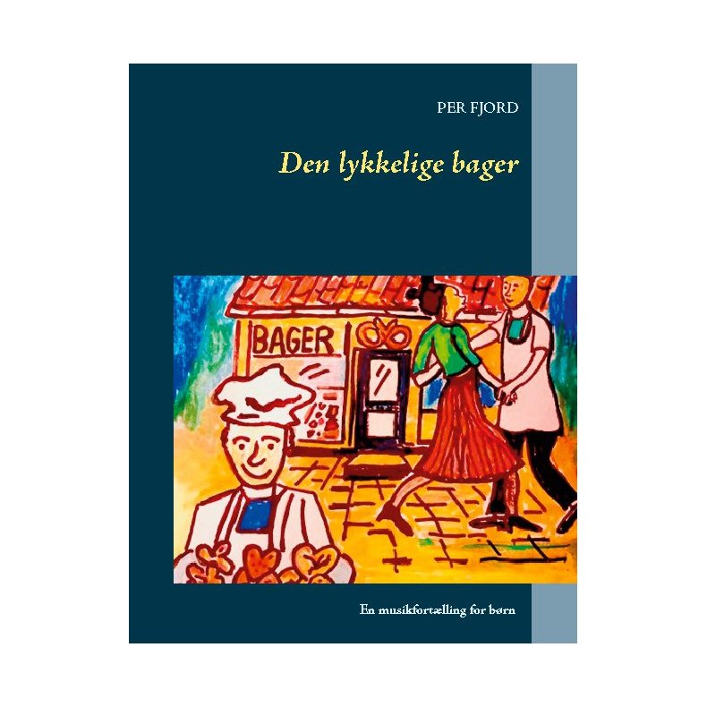 Den lykkelige bager musikfortlling for brn