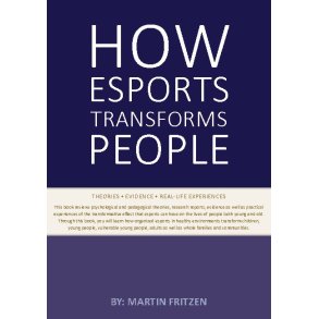 How Esports Transforms People Theories. Evidence and Real-Life Experiences