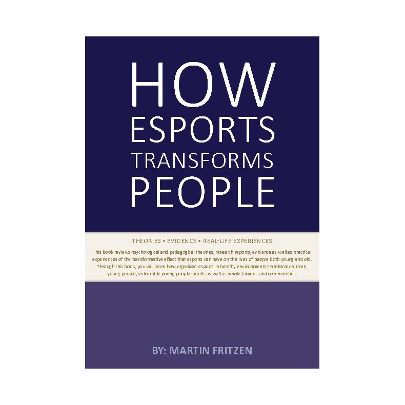 How Esports Transforms People Theories. Evidence and Real-Life Experiences
