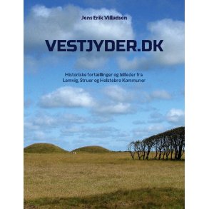 Vestjyder.dk Historiske fortllinger og billeder fra Lemvig, Struer og Holstebro Kommuner