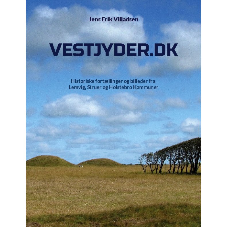 Vestjyder.dk Historiske fortllinger og billeder fra Lemvig, Struer og Holstebro Kommuner