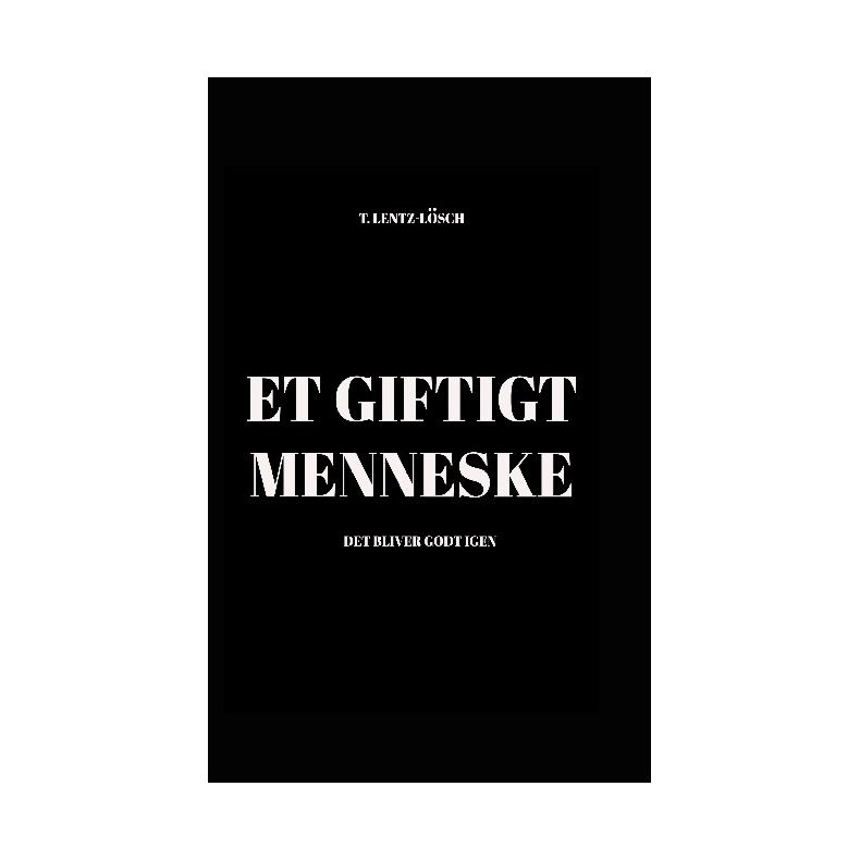 Et giftigt menneske Det bliver godt igen