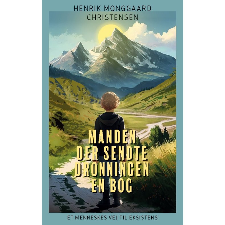 Manden der sendte Dronningen en bog Et menneskes vej til eksistens