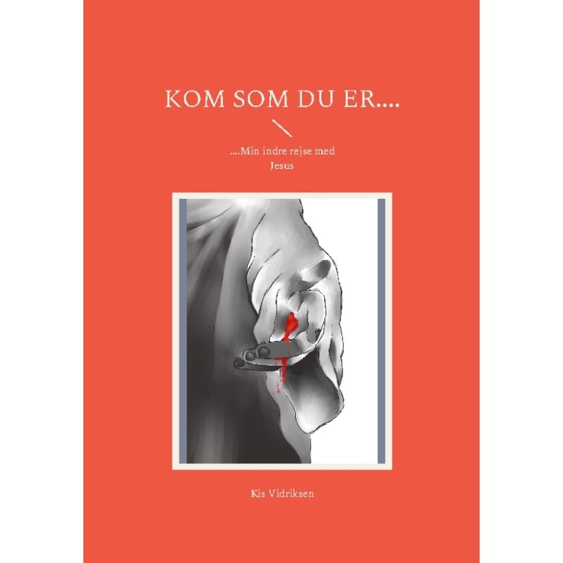 Kom som du er.... ....Min indre rejse med Jesus