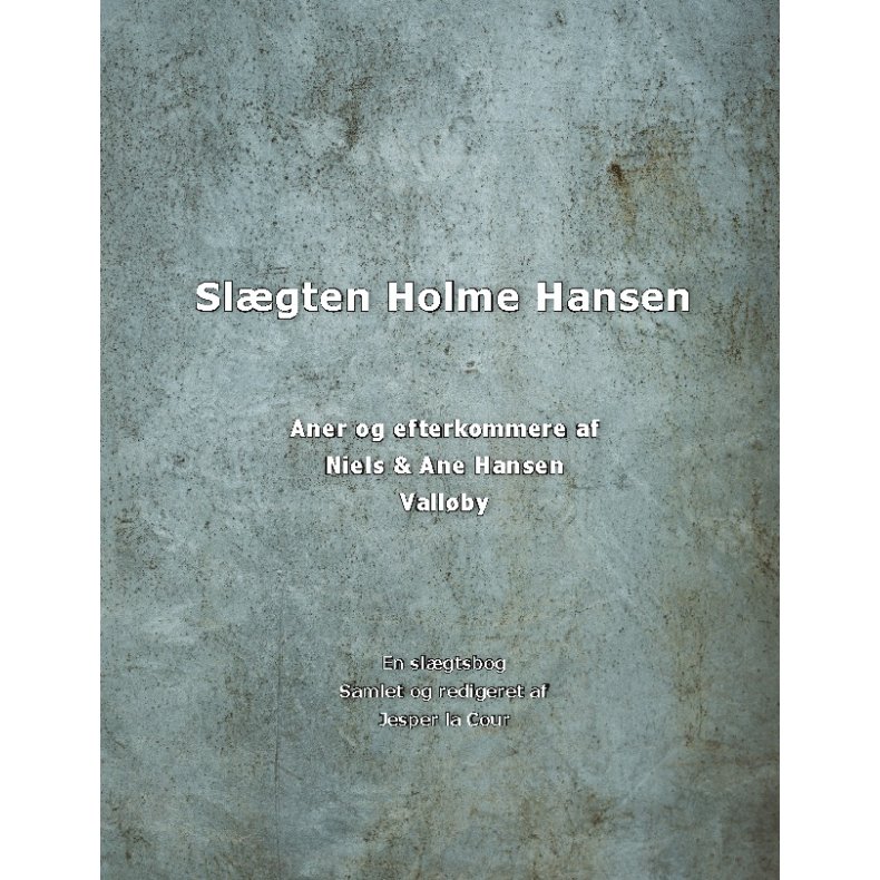 Slgten Holme Hansen Aner og efterkommere af Niels og Ane Hansen, Vallby
