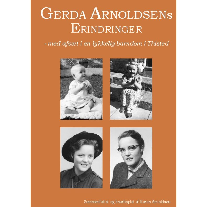 Gerda Arnoldsens Erindringer - med afst i en lykkelig barndom i Thisted