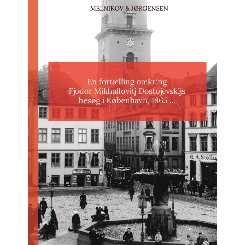 En fortlling omkring Fjodor Mikhailovitj Dostojevskijs besg i Kbenhavn 1865 