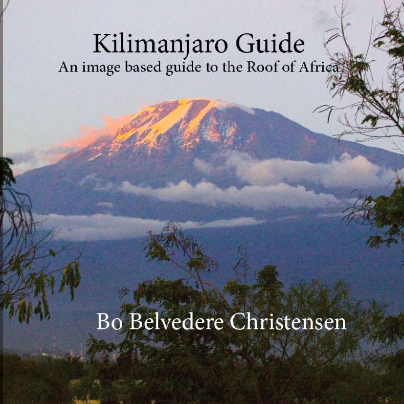 Kilimanjaro Guide An image based guide to the Roof of Africa