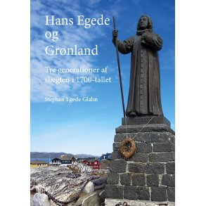 Hans Egede og Grnland tre generationer af slgten i 1700-tallet