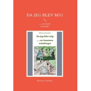 Da jeg blev mig .......en boomers erindringer