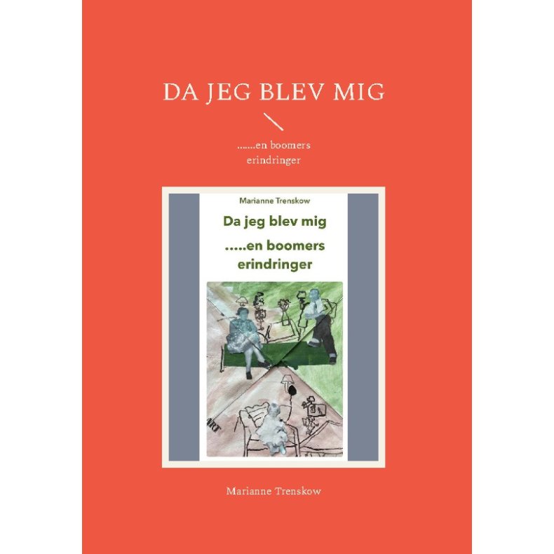 Da jeg blev mig .......en boomers erindringer