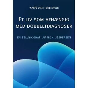 Et liv som afhngig med dobbeltdiagnoser Min livshistorie