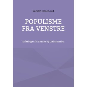Populisme fra venstre Erfaringer fra Europa og Latinamerika