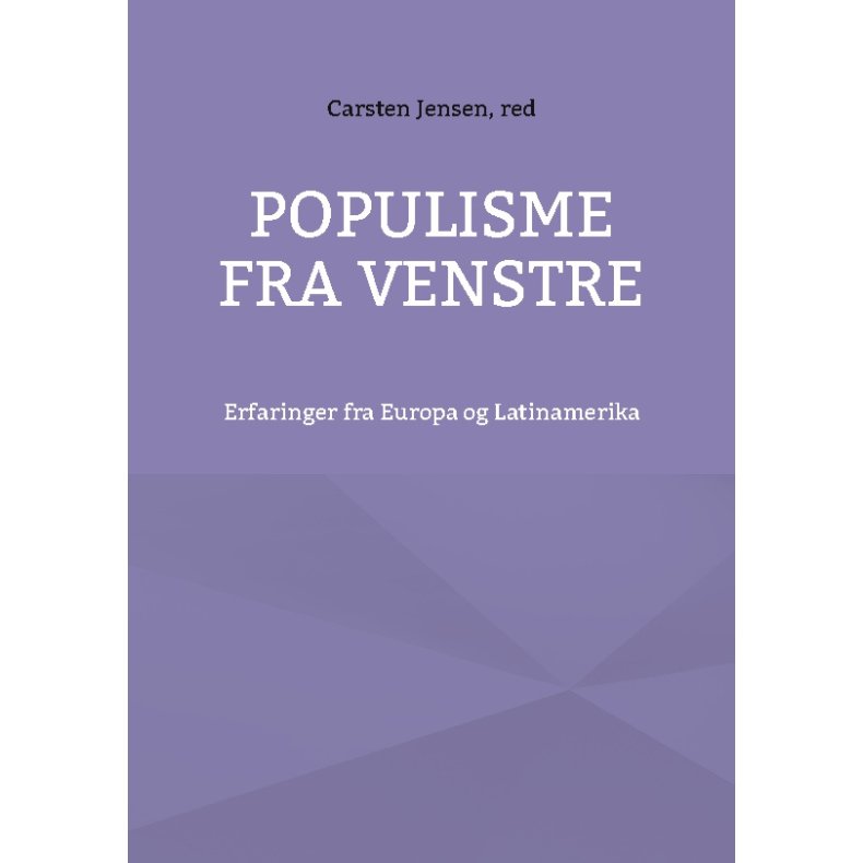 Populisme fra venstre Erfaringer fra Europa og Latinamerika