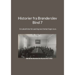Historier fra Brnderslev - Bind 7 En Lokalhistorisk samling med fortllinger m.m.