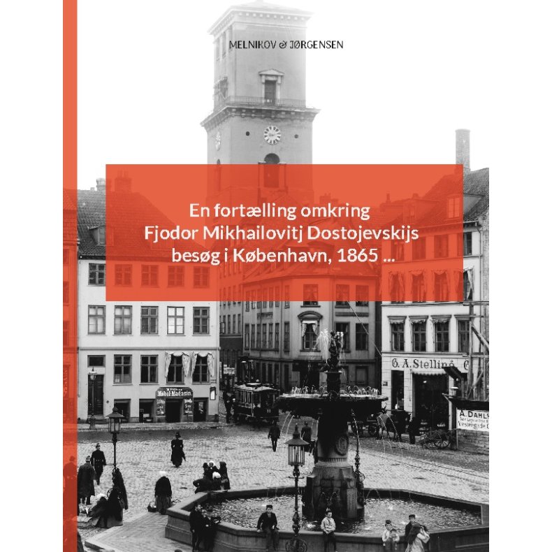 En fortlling omkring Fjodor Mikhailovitj Dostojevskijs besg i Kbenhavn, 1865 ... 