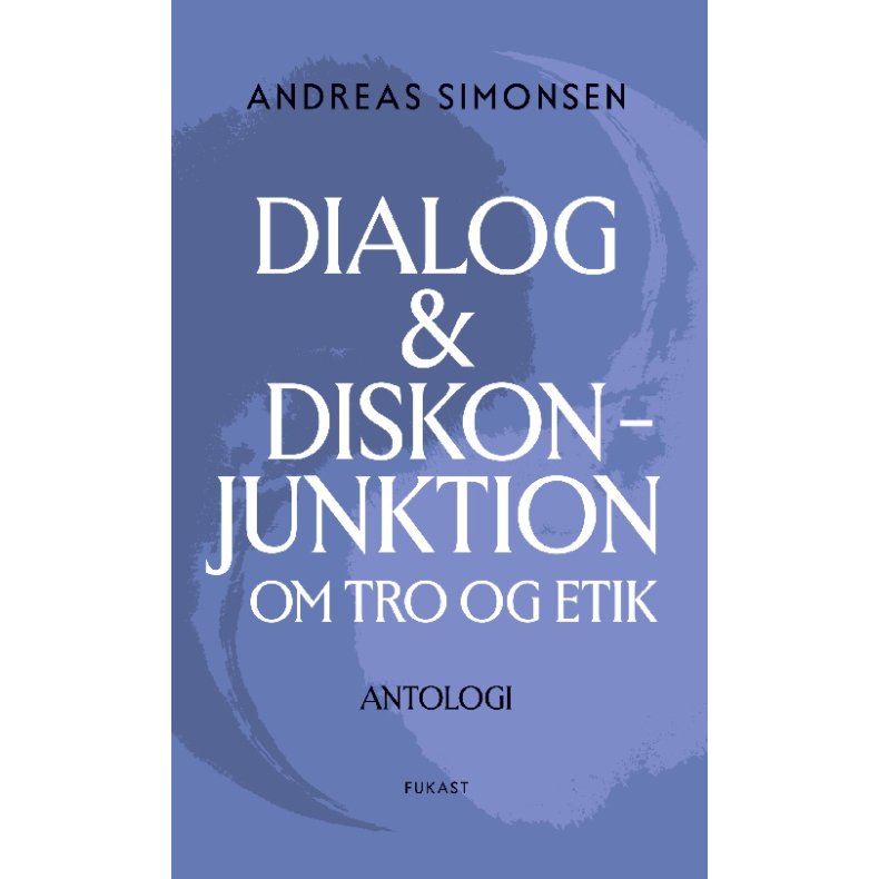 Dialog & Diskonjunktion om tro og etik