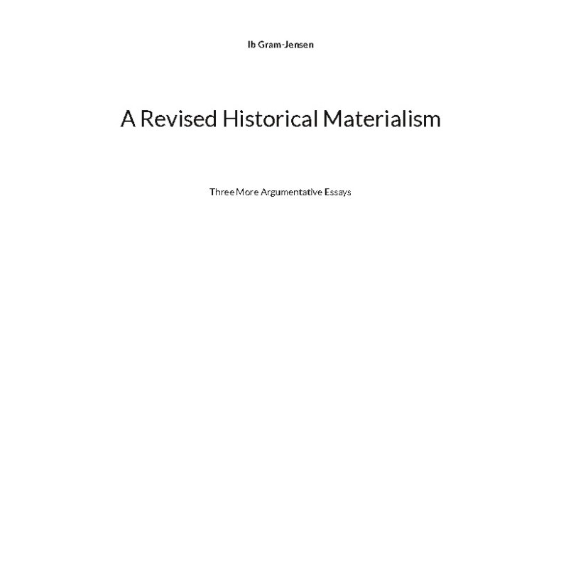 A Revised Historical Materialism Three More Argumentative Essays