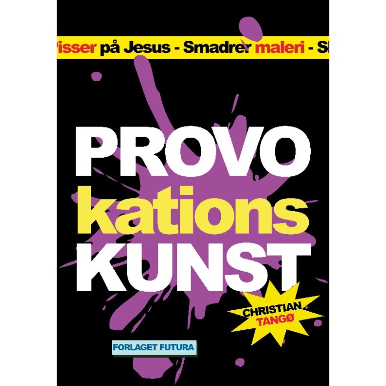 Provokationskunst Tabuoverskridelser i billedkunsten