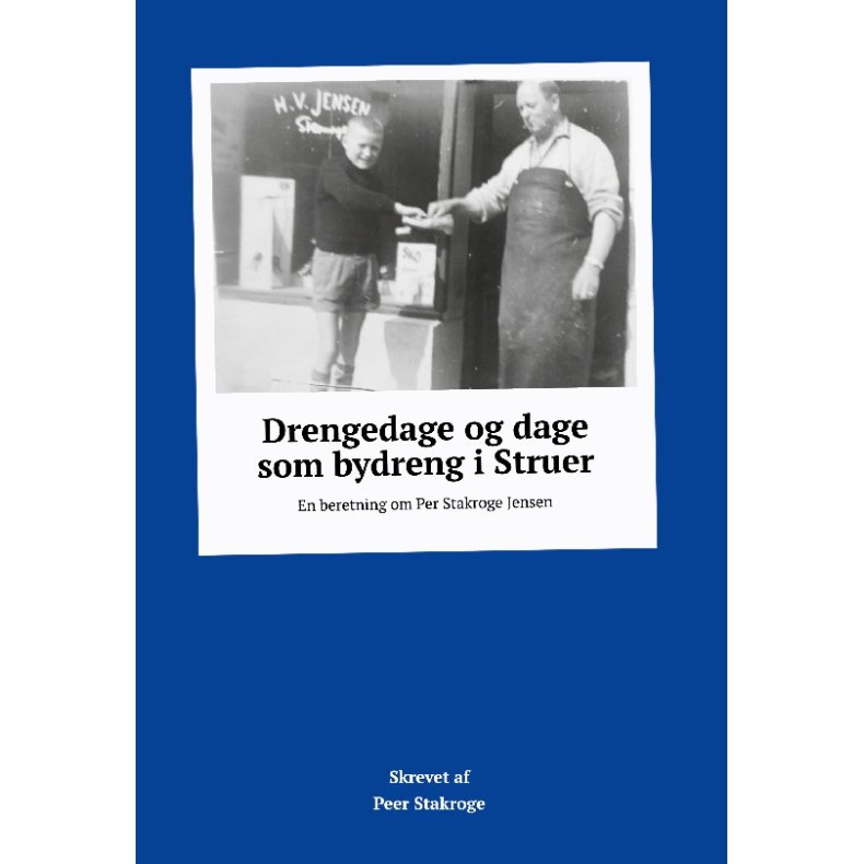 Drengedage og dage som bydreng i Struer En beretning om Per Stakroge Jensen