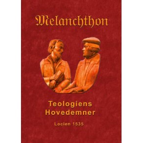Teologiens hovedemner 1535 Melanchthons dogmatik 1535