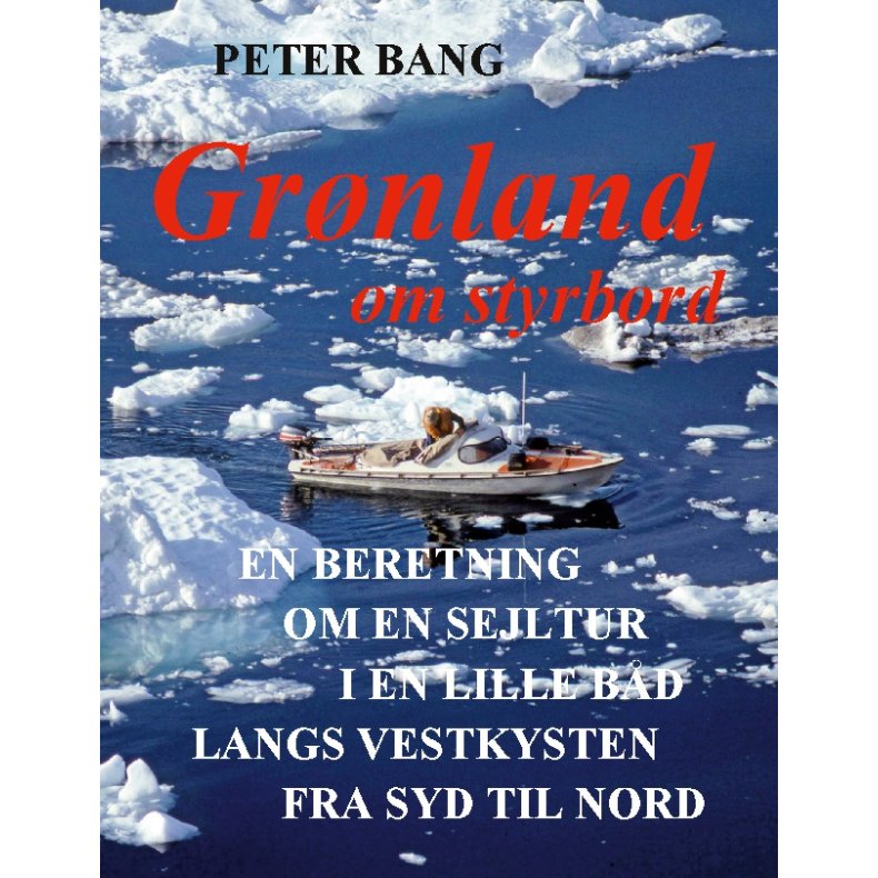 Grnland om styrbord En beretning om en sejltur i en lille bd langs vestkysten fra syd til nord