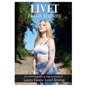 Livet p prveperiode en selvbiografi og digtsamling