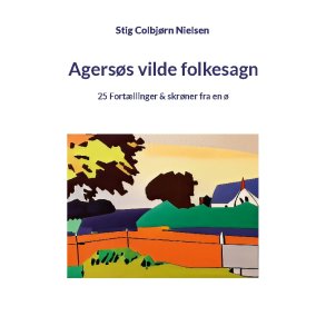 Agerss vilde folkesagn 25 Fortllinger & skrner fra en 