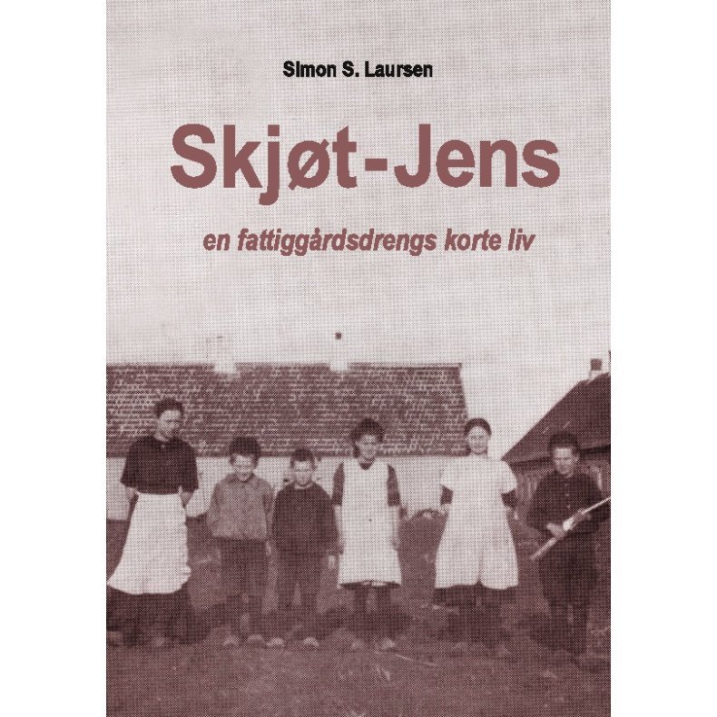 Skjt-Jens en fattiggrdsdrengs korte liv