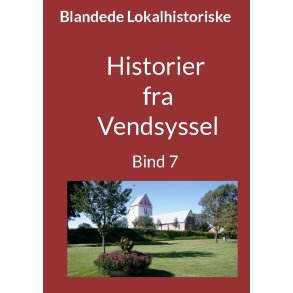 Historier fra Vendsyssel - Bind 7 