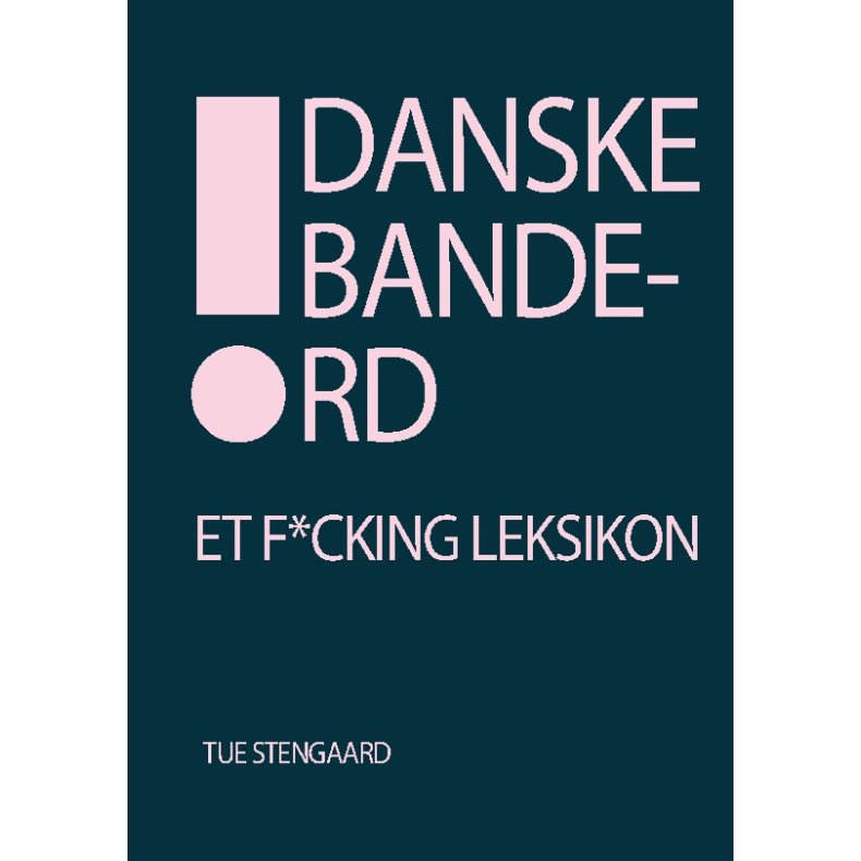 Danske bandeord Et f*cking leksikon