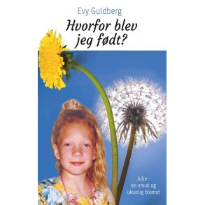 Hvorfor blev jeg fdt? Julie - en smuk og ukuelig blomst