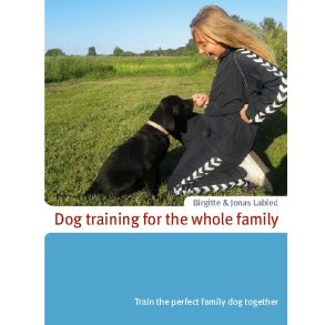 Dog training for the whole family Train the perfect family dog together
