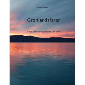 Gr�nlandsfarer Arktis hvor min sj�l fandt  sit ekko