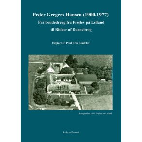 Peder Gregers Hansen (1900-1977) Fra bondedreng fra Frejlev p Lolland til Ridder af Dannebrog