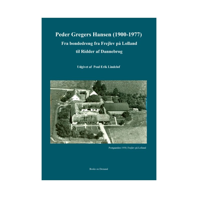 Peder Gregers Hansen (1900-1977) Fra bondedreng fra Frejlev p Lolland til Ridder af Dannebrog