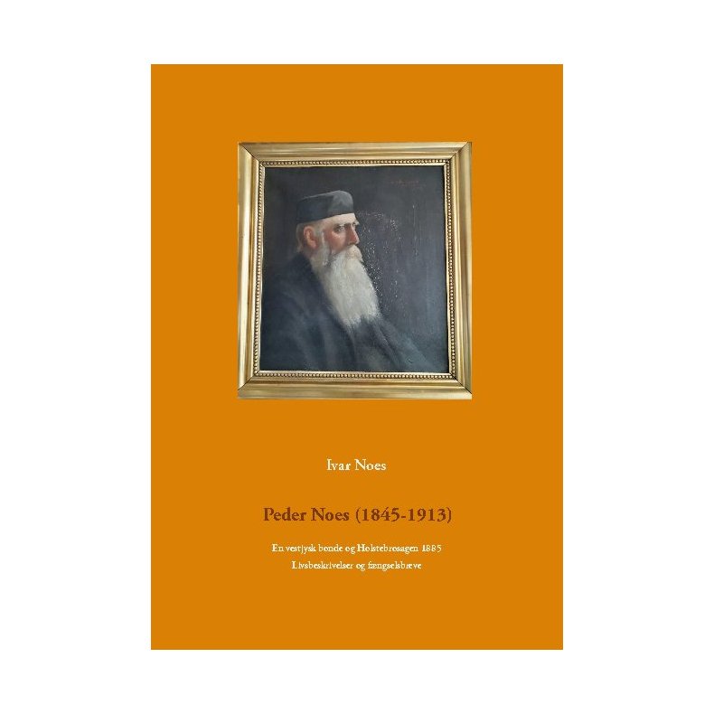Peder Noes (1845-1913) En vestjysk bonde og Holstebrosagen 1885