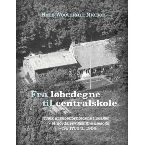 Fra lbedegne til centralskole Trk af skoleforholdene i Roager - et nordslesvigsk grnsesogn -  fra 1705 til 1954