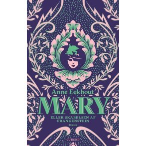 Mary - eller skabelsen af Frankenstein 
