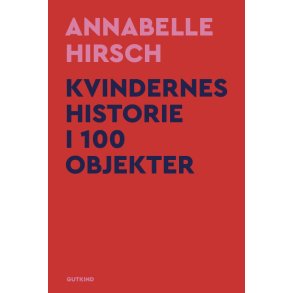 Kvindernes historie i 100 objekter 