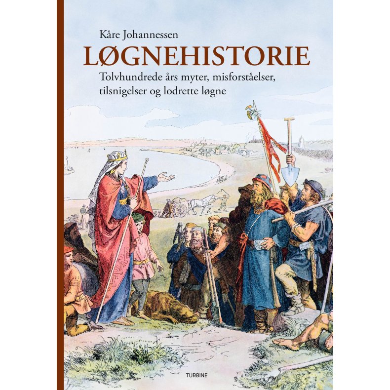 Lgnehistorie Tolv hundrede rs myter, misforstelser, tilsnigelser og lodrette lgne