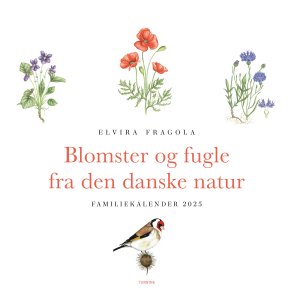 Blomster og fugle fra den danske natur   familiekalender 2025 