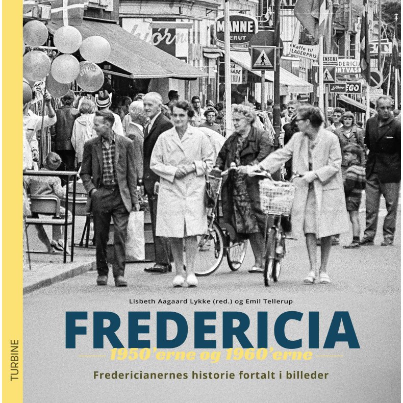 Fredericia 1950erne og 1960erne Fredericianernes historie fortalt i billeder