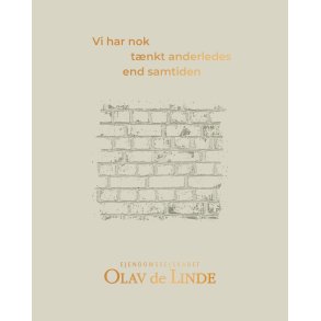 Vi har nok t�nkt anderledes end samtiden Historien om Ejendomsselskabet Olav de Linde og dets grundl�gger