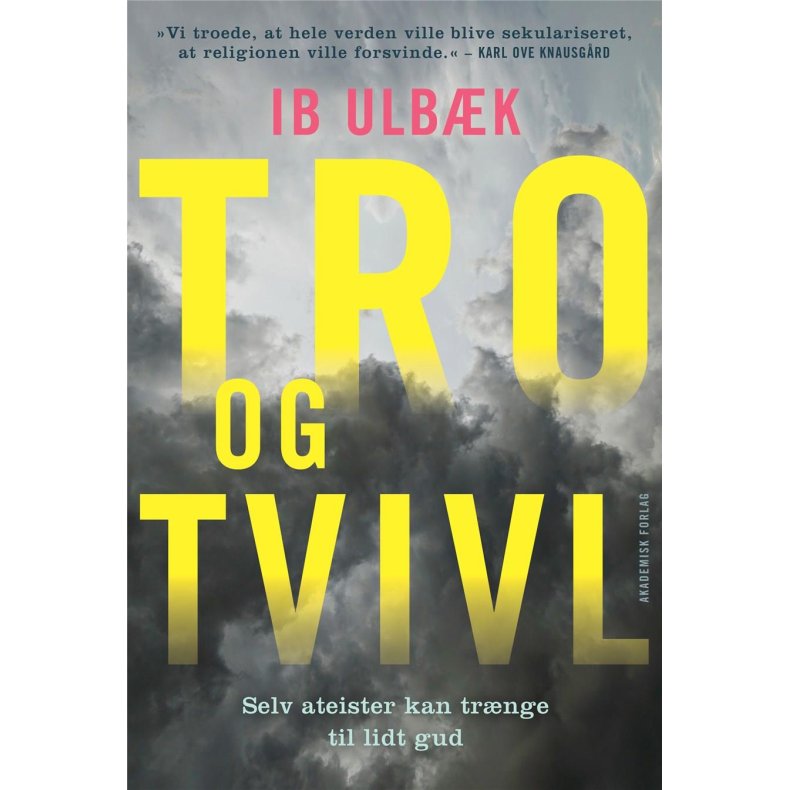 Tro og tvivl Selv ateister kan trnge til lidt gud