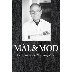 Ml og mod Om erhvervsmanden Nils Foss og FOSS