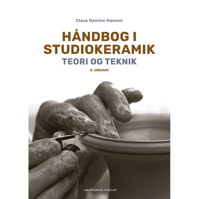 H�ndbog i studiokeramik Teori og teknik