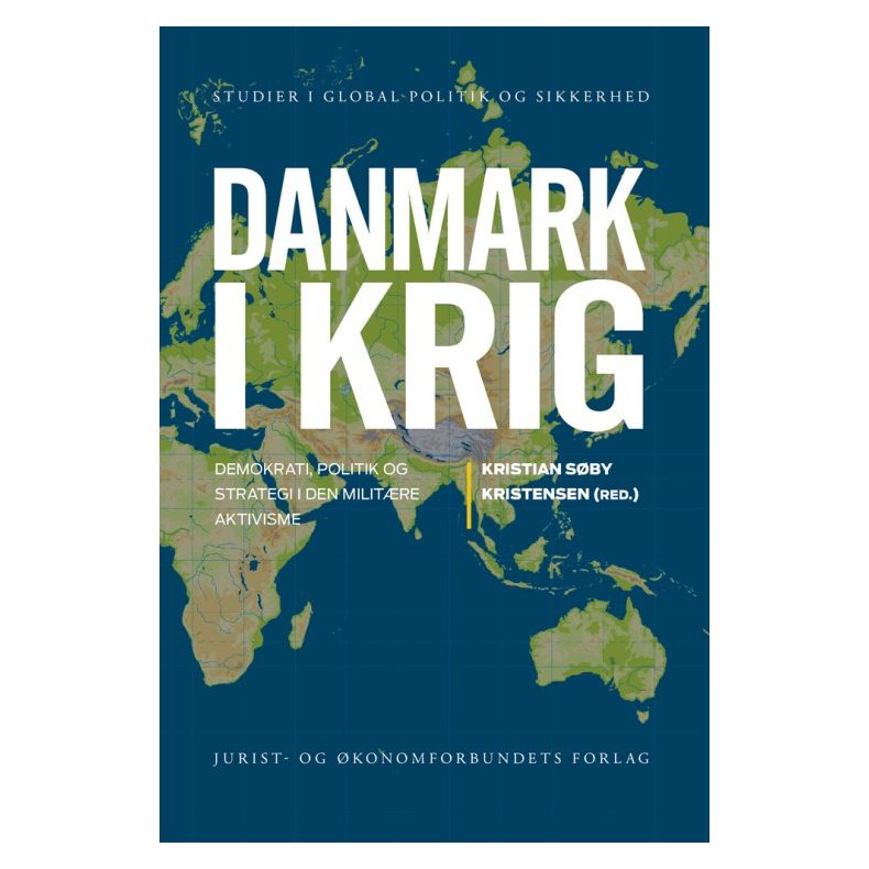 Danmark i krig Demokrati, politik og strategi i den militre aktivisme