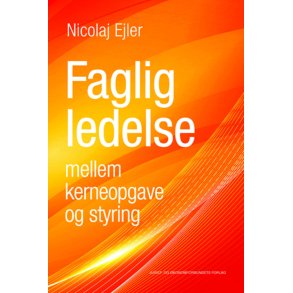 Faglig ledelse mellem kerneopgave og styring 
